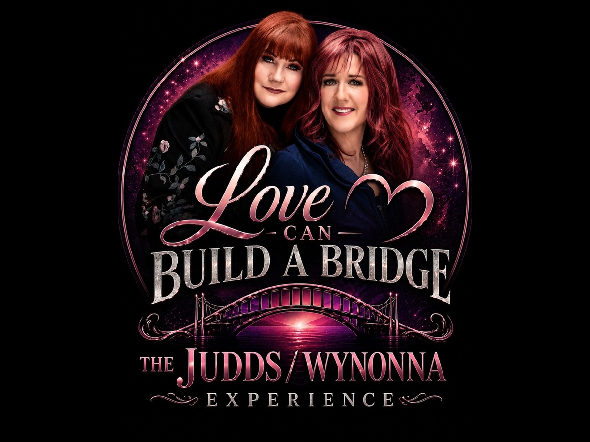 Love Can Build a Bridge – The Judds & Wynonna Experience