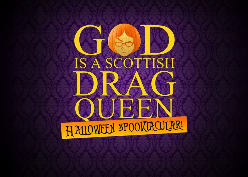 God is a Scottish Drag Queen